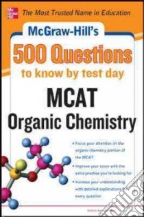 McGraw-Hill's 500 MCAT Organic Chemistry Questions to Know by Test Day libro in lingua di Moore John T., Langley Richard H. Ph.D.
