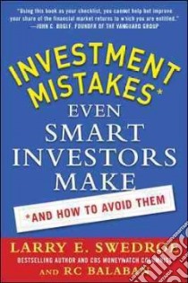 Investment Mistakes Even Smart Investors Make and How to Avoid Them libro in lingua di Swedroe Larry E., Balaban R. C.