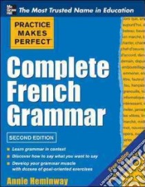 Practice Makes Perfect Complete French Grammar libro in lingua di Annie Heminway