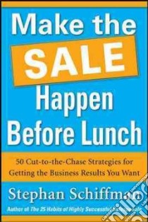 Make the Sale Happen Before Lunch libro in lingua di Schiffman Stephan