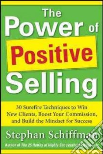 The Power of Positive Selling libro in lingua di Schiffman Stephan