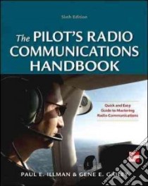 The Pilot's Radio Communications Handbook libro in lingua di Illman Paul E., Gailey Gene E.