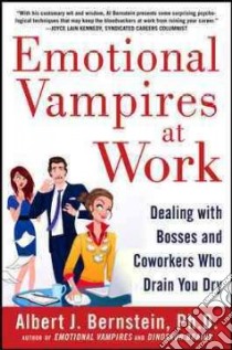 Emotional Vampires at Work libro in lingua di Bernstein Albert J. Ph.D.