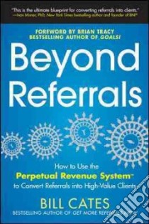 Beyond Referrals libro in lingua di Cates Bill, Tracy Brian (FRW)