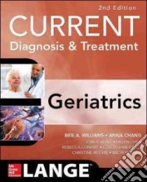 Current Diagnosis & Treatment Geriatrics libro in lingua di Williams Brie A. M.D. (EDT), Chang Anna (EDT), Ahalt Cyrus (EDT), Chen Helen M.D. (EDT), Conant Rebecca M.D. (EDT)