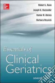 Essentials of Clinical Geriatrics libro in lingua di Kane Robert, Ouslander Joseph, Abrass Itamar, Resnick Barbara