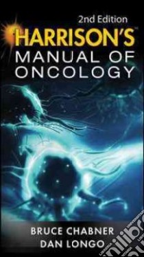 Harrisons Manual of Oncology libro in lingua di Chabner Bruce A. M.D., Longo Dan L. M.D.