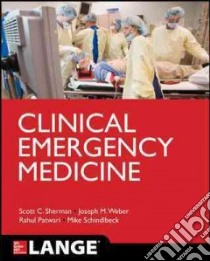 Clinical Emergency Medicine libro in lingua di Sherman Scott C. M.D., Weber Joseph M. M.D., Schindlbeck Michael A. M.D., Patwari Rahul G. M.D.