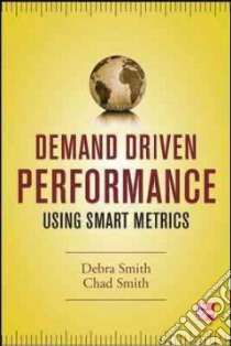 Demand Driven Performance libro in lingua di Smith Debra, Smith Chad