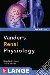 Vanders Renal Physiology libro in lingua di Eaton Douglas C. Ph.D., Pooler John P. Ph.D.