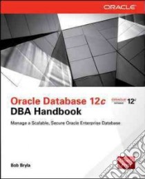 Oracle Database 12c Dba Handbook libro in lingua di Bryla Bob