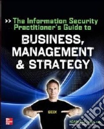 The Information Security Practitioner's Guide to Business, Management & Strategy libro in lingua di Ely Adam