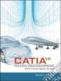 Catia V5 Macro Programming With Visual Basic Script libro in lingua di Ziethen Dieter R., Brand Kyle E. (TRN)