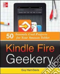 Kindle Fire Geekery libro in lingua di Hart-Davis Guy