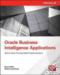 Oracle Business Intelligence Applications libro in lingua di Miller Simon, Hutchinson William