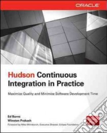 Hudson Continuous Integration in Practice libro in lingua di Burns Ed, Prakash Winston