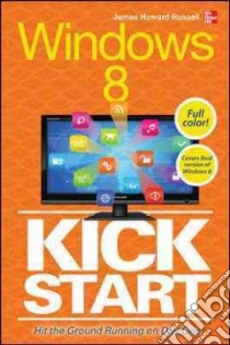 Windows 8 Kickstart libro in lingua di Russell James Howard