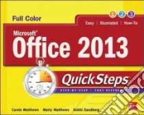 Microsoft Office 2013 Quicksteps libro in lingua di Matthews Carole B., Matthews Marty, Sandburg Bobbi