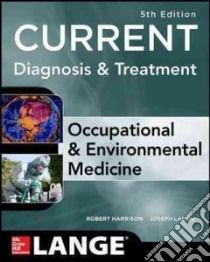 Current Occupational & Environmental Medicine libro in lingua di LaDou Joseph M.D. (EDT), Harrison Robert J. M.D. (EDT)