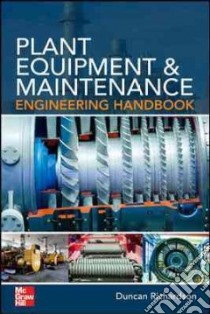 Plant Equipment and Maintenance Engineering Handbook libro in lingua di Richardson Duncan C.