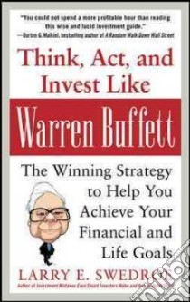 Think, Act, and Invest Like Warren Buffett libro in lingua di Swedroe Larry