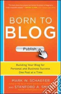 Born to Blog libro in lingua di Schaefer Mark W., Smith Stanford A.