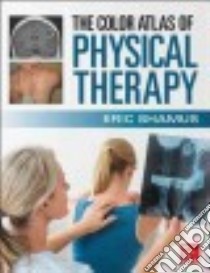 The Color Atlas of Physical Therapy libro in lingua di Shamus Eric Ph.D. (EDT)