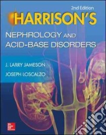 Harrison's Nephrology and Acid-base Disorders libro in lingua di Jameson J. Larry M.D. Ph.D. (EDT), Loscalzo Joseph (EDT)