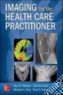 Imaging for the Health Care Practitoner libro in lingua di Malone Terry R., Hazle Charles Ph.D., Grey Michael L. Ph.D., Hendrix Paul C.