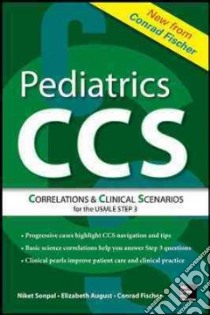 Pediatrics Correlations and Clinical Scenarios libro in lingua di August Elizabeth V., Sonpal Niket, Fischer Conrad