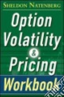 Option Volatility and Pricing Workbook libro in lingua di Natenberg Sheldon