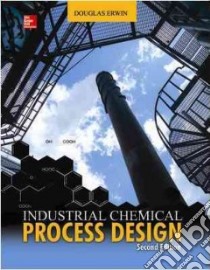 Industrial Chemical Process Design libro in lingua di Erwin Douglas