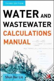 Water and Wastewater Calculations Manual libro in lingua di Lin Shun Dar