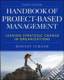 The Handbook of Project-Based Management libro in lingua di Turner J. Rodney