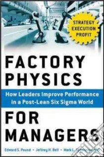 Factory Physics for Managers libro in lingua di Pound Edward S., Bell Jeffrey H., Spearman Mark L.
