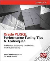 Oracle PL/SQL Performance Tuning Tips & Techniques libro in lingua di Rosenblum Michael, Dorsey Paul Dr.