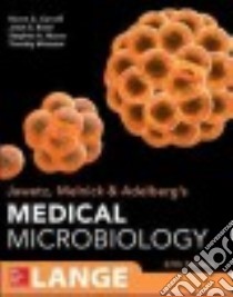 Jawetz, Melnick & Adelberg's Medical Microbiology libro in lingua di Carroll Karen C. M.D., Hobden Jeffery A. Ph.D., Miller Steve M.D. Ph.D., Mietzner Timothy A. Ph.D.
