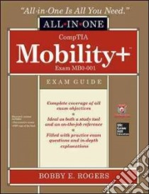 CompTIA Mobility+ Certification Exam Guide libro in lingua di Rogers Bobby E.