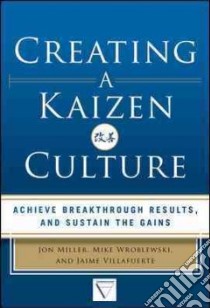Creating a Kaizen Culture libro in lingua di Miller Jon, Wroblewski Mike, Villafuerte Jaime