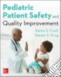 Pediatric Patient Safety and Quality Improvement libro in lingua di Frush Karen S. M.D., Krug Steven E. M.D.