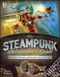 The Steampunk Adventurer's Guide libro in lingua di Willeford Thomas