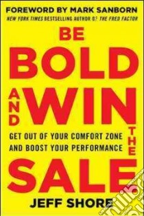 Be Bold and Win the Sale libro in lingua di Shore Jeff