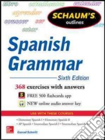 Schaum's Outlines Spanish Grammar libro in lingua di Schmitt Conrad J.