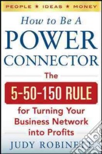 How to Be a Power Connector libro in lingua di Robinett Judy