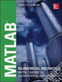 Matlab Numerical Methods With Chemical Engineering Applications libro in lingua di Al-Malah Kamal I. M. Ph.D.