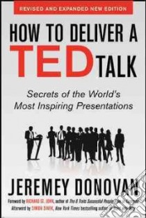 How to Deliver a Ted Talk libro in lingua di Donovan Jeremey, St. John Richard (FRW), Sinek Simon (AFT)