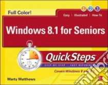 Windows 8.1 for Seniors Quicksteps libro in lingua di Matthews Marty