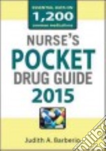 Nurses Pocket Drug Guide 2015 libro in lingua di Barberio Judith A. Ph.D., Gomella Leonard G. M.D., Underwood Susan RN, Beck Claudia A. Ph.D.