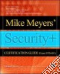Mike Meyers Comptia Security+ Certification Guide libro in lingua di Meyers Michael, Rogers Bobby E., Dunkerley Dawn