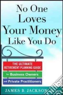 No One Loves Your Money Like You Do libro in lingua di Jackson James B.